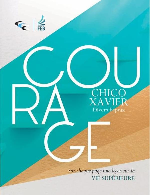 Courage | Espíritos diversos (Espírito) Francisco Cândid...