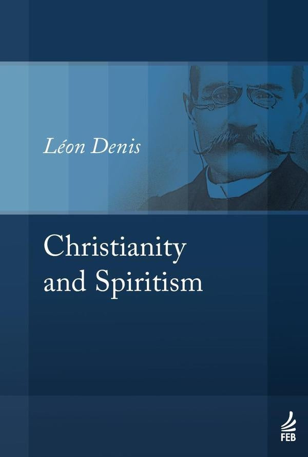 Christianity and spiritism (Cristianismo e espiritismo - Inglês) | Léon (Autor) Denis