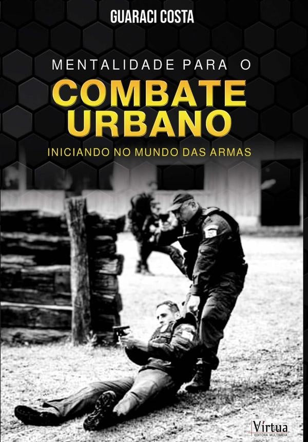 Mentalidade Para O Combate Urbano | Guaraci Urubatã Costa