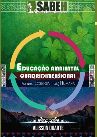 Educação Ambiental Quadridimensional: Por Uma Ecologia (mais) Humana | Alisson José Oliveira Duarte