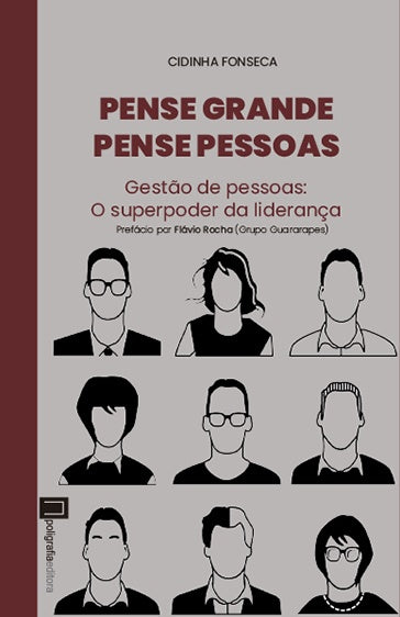 Pense Grande Pense Pessoas | Cidinha Fonseca