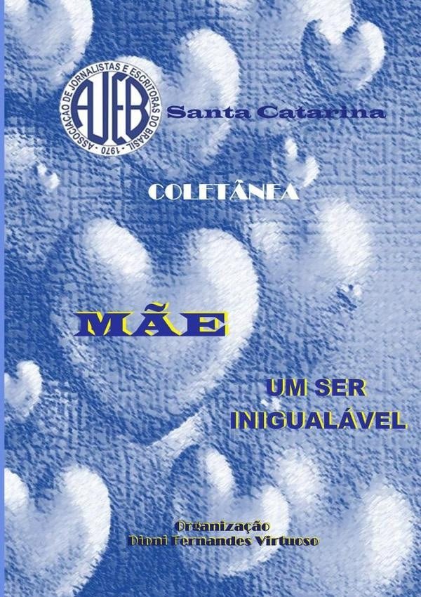Mãe, Um Ser Inigualável | Associação De Jornalistas E Escritoras Do Bras...