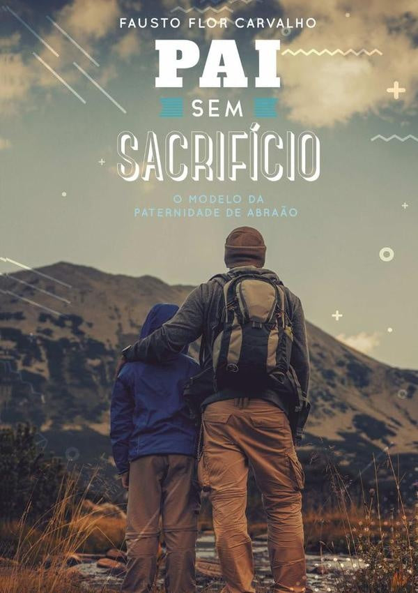 Pai Sem Sacrifício | Fausto Flor Carvalho