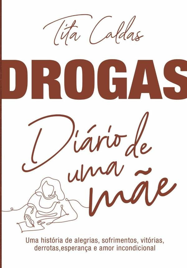 Drogas - Diário De Uma Mãe | Tita Caldas