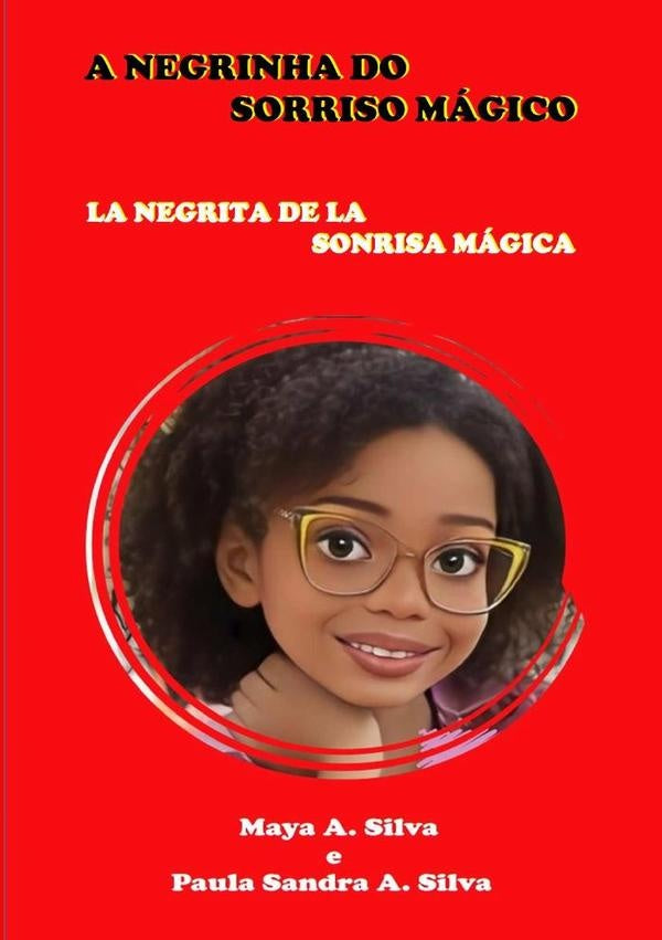 A Negrinha D0 Sorriso Mágico | Maya A. Silva E Paula Sandra A. Silva