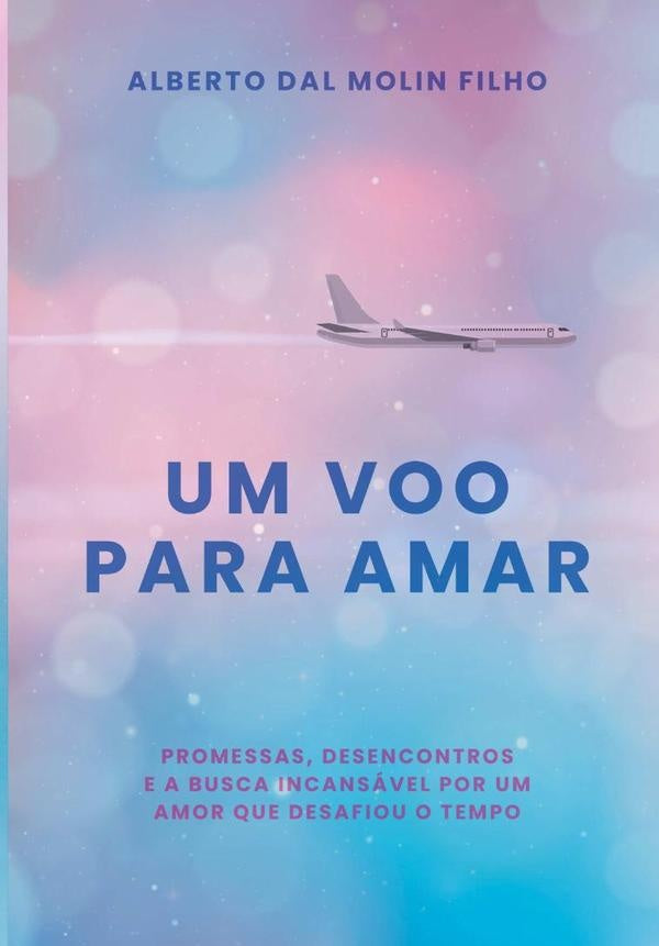 Um Voo Para Amar | Alberto Dal Molin Filho