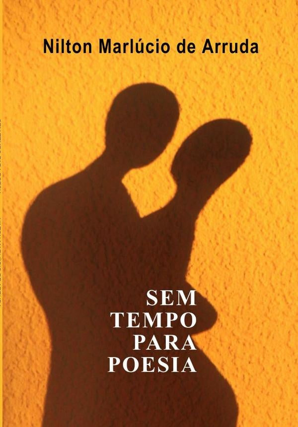 Sem Tempo Para Poesia | Nilton Marlúcio De Arruda