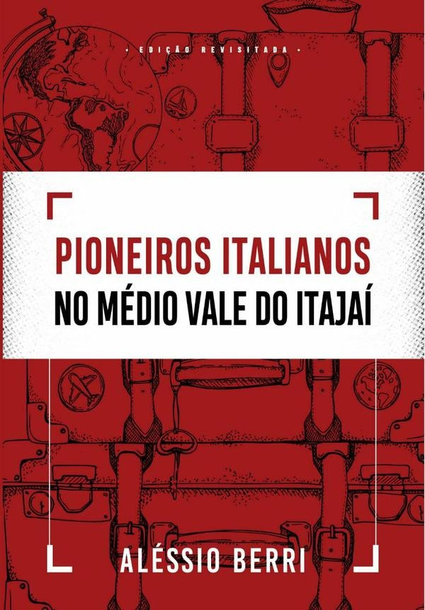 Pioneiros Italianos No Médio Vale Do Itajaí | Aléssio Berri