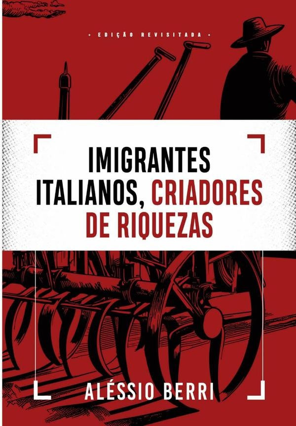 Imigrantes Italianos, Criadores De Riquezas | Aléssio Berri