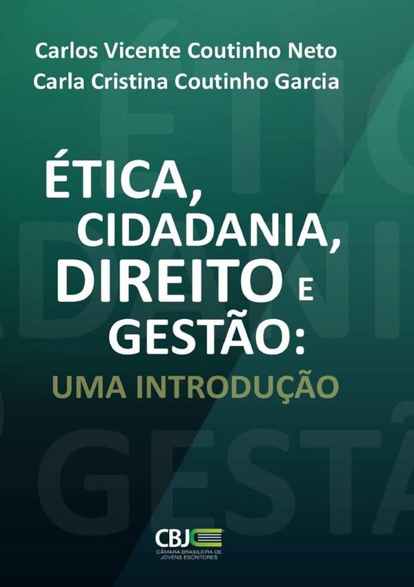 Ética, Cidadania, Direito E Gestão | Carlos Vicente Coutinho Neto E Carla Cristina ...