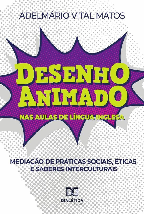 Desenho animado nas aulas de língua inglesa | Adelmário Vital Matos