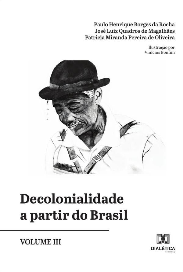 Decolonialidade a partir do Brasil - Volume 3 | José Henrique Borges da Rocha