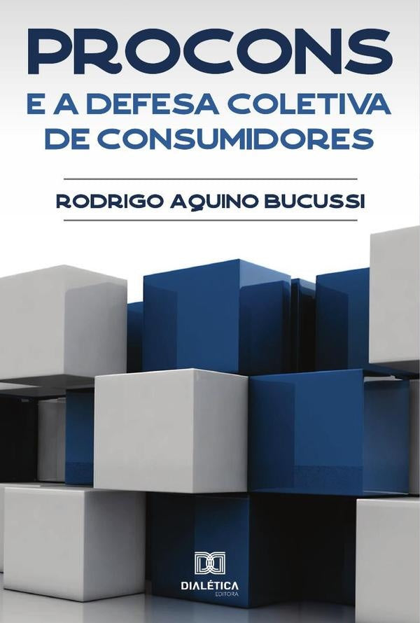 PROCONs e a defesa coletiva de consumidores | Rodrigo Aquino Bucussi