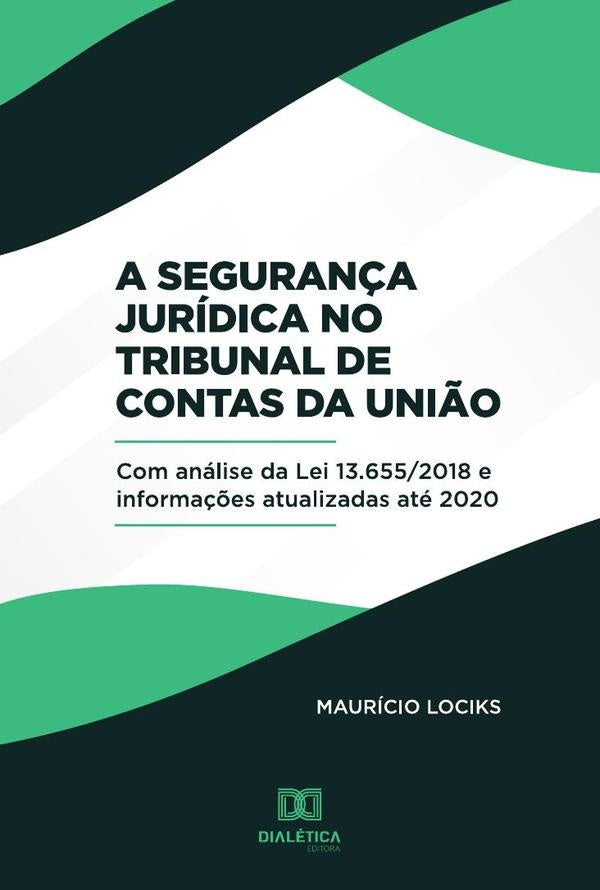 A Segurança Jurídica no Tribunal de Contas da União | Carlos Maurício Lociks de Araújo