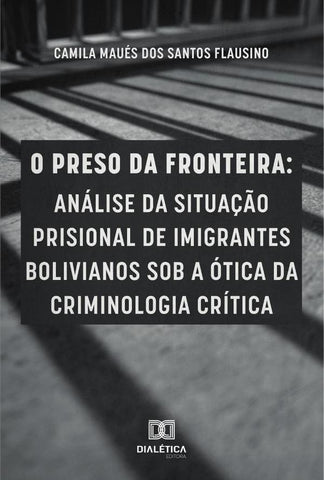 O preso da fronteira | Santos, Maués dos Santos Flausino