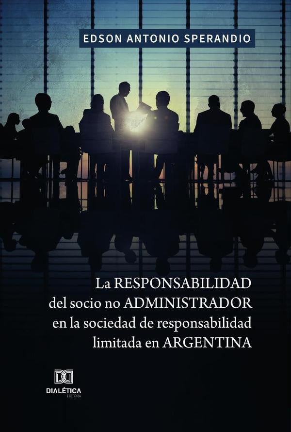 La responsabilidad del socio no administrador en la sociedad de responsabilidad limitada en Argentin | Edson Antonio Sperandio