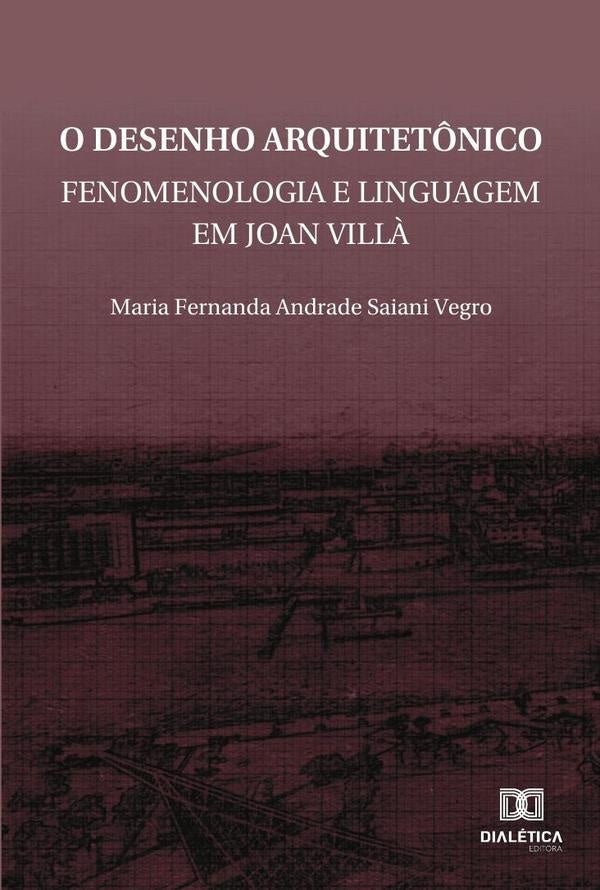 O desenho arquitetônico | Maria Fernanda Andrade Saiani Vegro