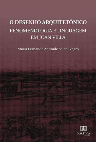 O desenho arquitetônico | Maria Fernanda Andrade Saiani Vegro