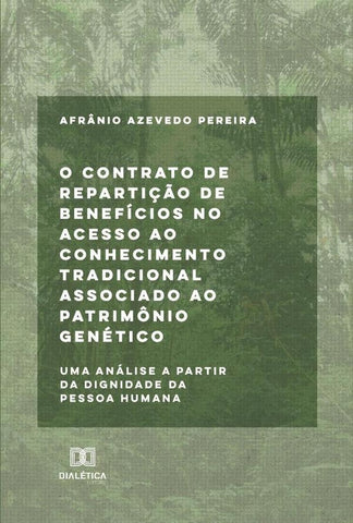 O contrato de repartição de benefícios no acesso ao conhecimento tradicional associado ao patrimônio | Afrânio Azevedo Pereira