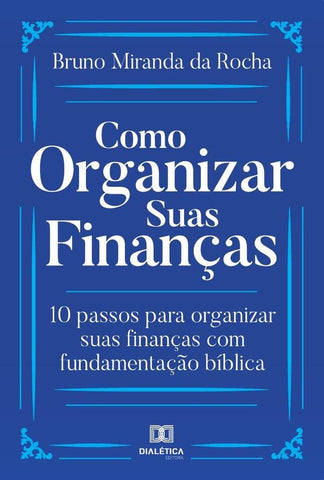 Como Organizar Suas Finanças | Bruno Miranda da Rocha