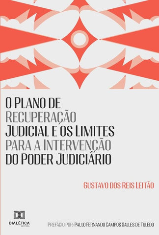 O Plano de Recuperação Judicial e os Limites para a Intervenção do Poder Judiciário | Gustavo dos Reis Leitão