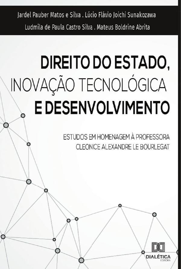 Direito do estado, inovação tecnológica e desenvolvimento | Lúcio Fl Pauber Matos e Silva