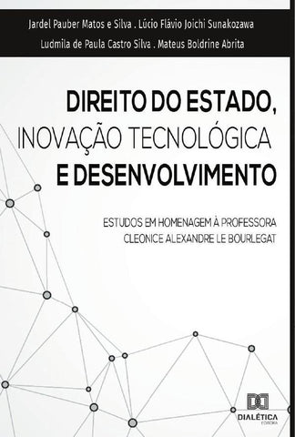 Direito do estado, inovação tecnológica e desenvolvimento | Lúcio Fl Pauber Matos e Silva
