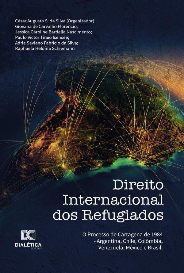 Direito Internacional dos Refugiados | César Augusto S. da Silva.