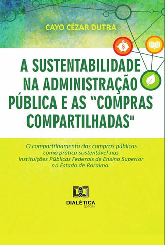 A sustentabilidade na administração pública e as compras compartilhadas | Cayo Cézar Dutra