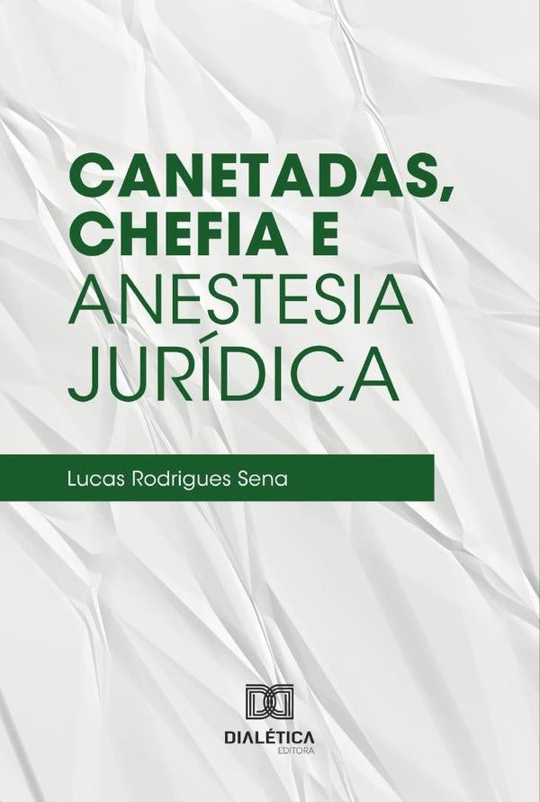 Canetadas, chefia e anestesia jurídica | Lucas Rodrigues Sena