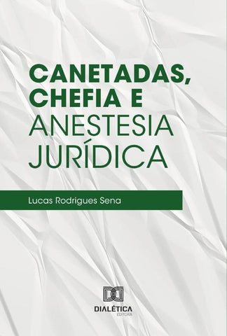 Canetadas, chefia e anestesia jurídica | Lucas Rodrigues Sena