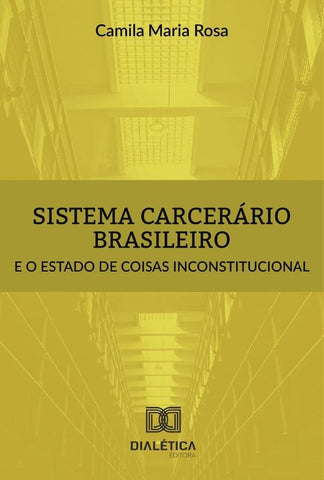 Sistema carcerário brasileiro e o estado de coisas inconstitucional | Maria Rosa, Rosa