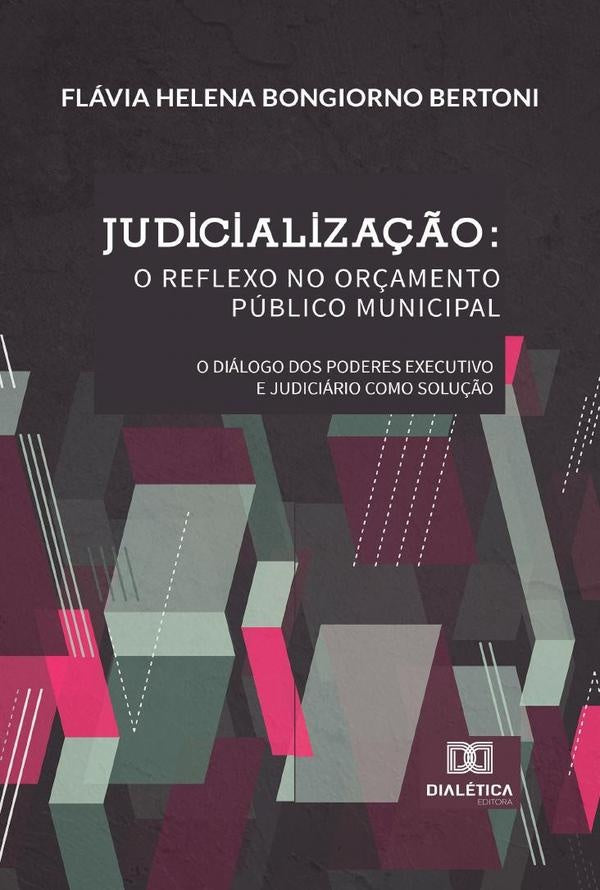Judicialização: o reflexo no Orçamento Público Municipal | Flávia Helena Bongiorno Bertoni