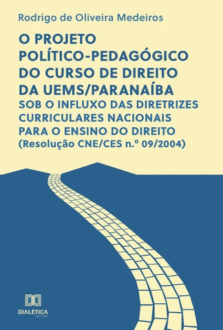 O projeto político-pedagógico do curso de direito da UEMS/Paranaíba | de Oliveira Medeiros, Med