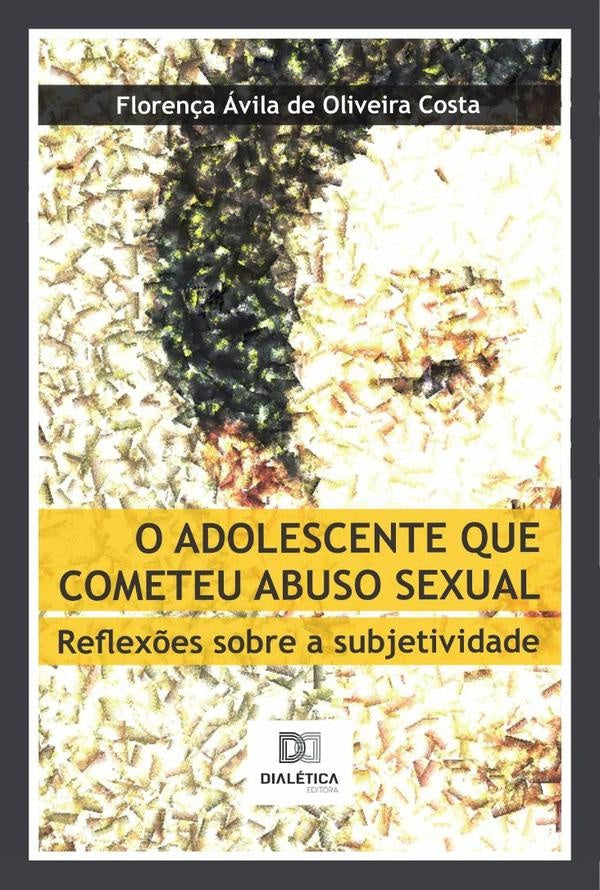 O adolescente que cometeu abuso sexual | Florença Ávila O. Costa