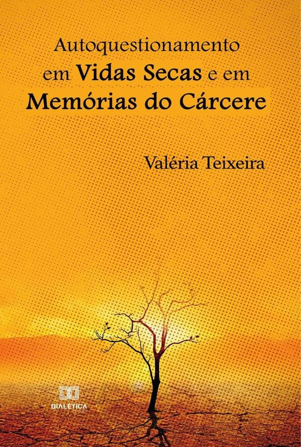 Autoquestionamento em Vidas Secas e em Memórias do Cárcere | Valéria da Silva Teixeira