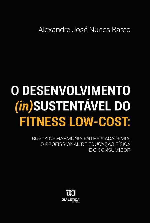 O desenvolvimento (in)sustentável do fitness low-cost | Alexandre José Nunes Basto