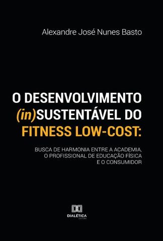 O desenvolvimento (in)sustentável do fitness low-cost | Alexandre José Nunes Basto