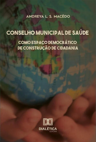 Conselho municipal de saúde como espaço democrático de construção de cidadania | Andreya L. S. Macêdo