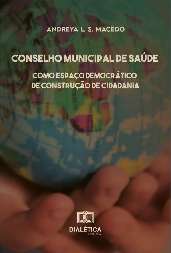 Conselho municipal de saúde como espaço democrático de construção de cidadania | Andreya L. S. Macêdo