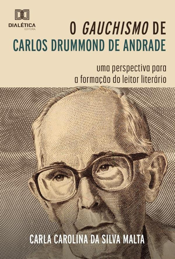 O gauchismo de Carlos Drummond de Andrade | Carla Carolina da Silva Malta