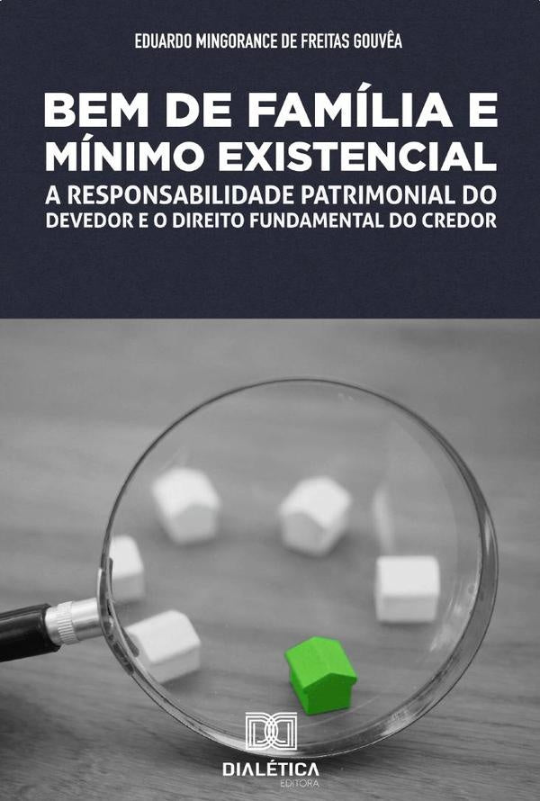 Bem de família e mínimo existencial | Eduardo Mingorance de Freitas Gouvêa.