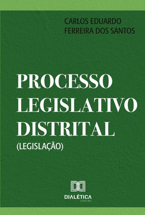 Processo Legislativo Distrital (Legislação) | Carlos Eduardo Ferreira dos Santos