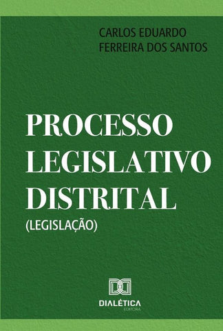 Processo Legislativo Distrital (Legislação) | Carlos Eduardo Ferreira dos Santos