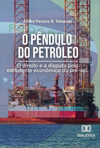 O Pêndulo do Petróleo | André Pereira R. Tokarski