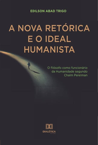 A Nova Retórica e o Ideal Humanista | Edilson, Abad Trigo