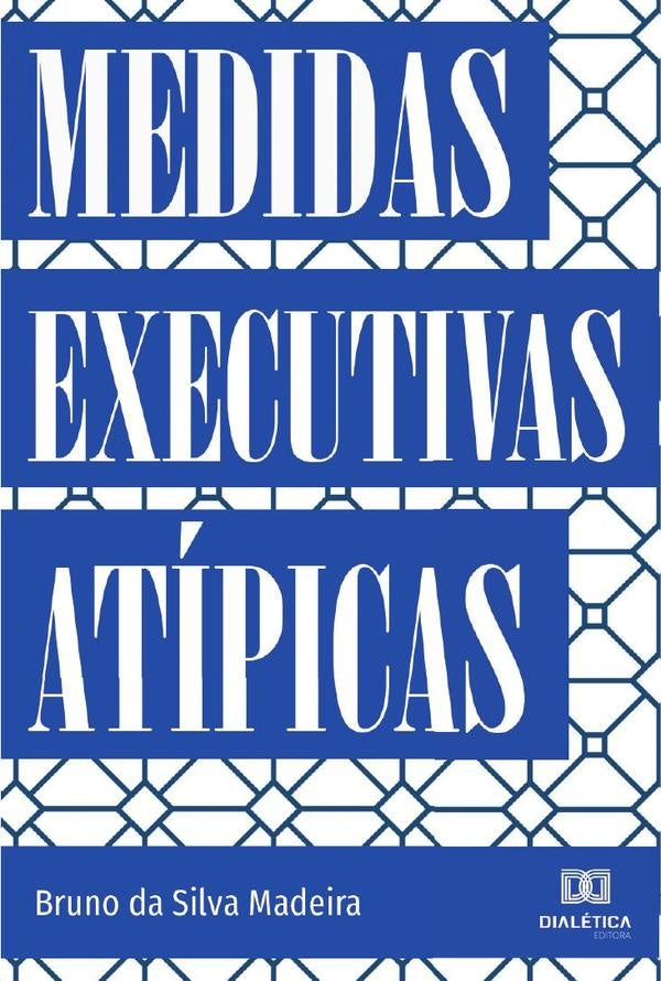 Medidas Executivas Atípicas | Bruno da Silva Madeira