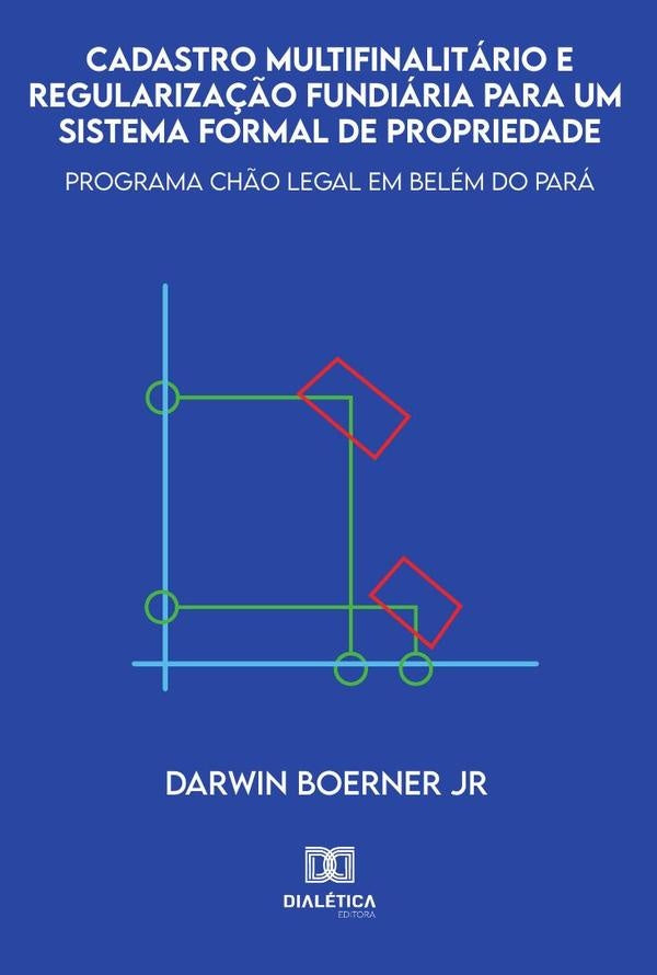 Cadastro multifinalitário e regularização fundiária para um sistema formal de propriedade | Darwin Boerner Junior
