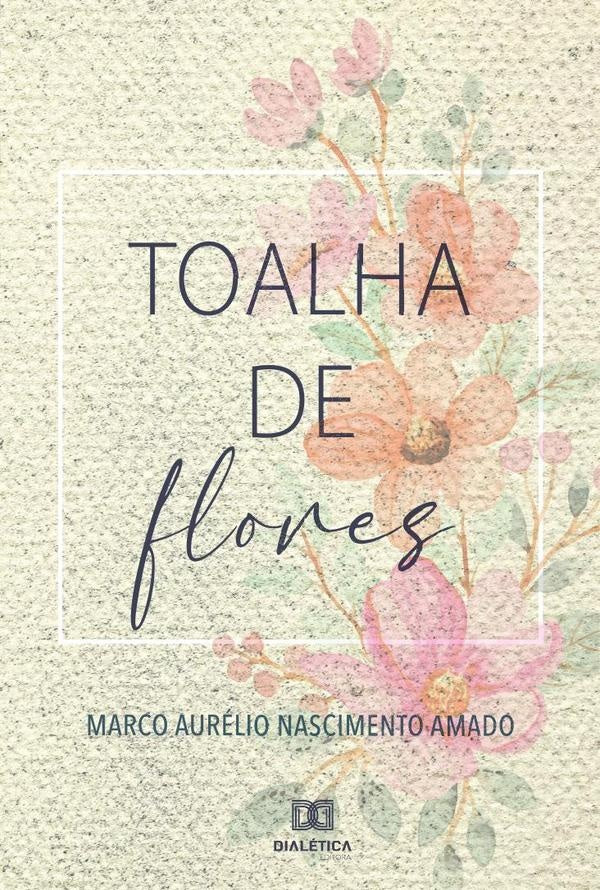 Toalha de flores | Marco Aurélio Nascimento Amado
