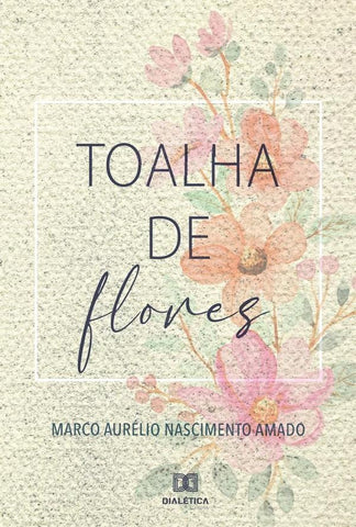 Toalha de flores | Marco Aurélio Nascimento Amado